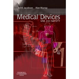 Medical Devices, 1st Edition: Use and Safety