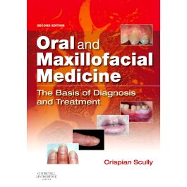 Oral and Maxillofacial Medicine: The Basis of Diagnosis and Treatment, 2nd Edition