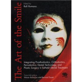 Art of the Smile: Integrating Prosthodontics, Orthodontics, Periodontics, Dental Technology, and Plastic Surgery in Esthetic Dental Treatment