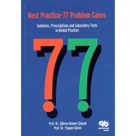 Best Practice - 77 Problem Cases: Solutions, Presciptions and LaboratoryTests in Dental Practice, 1st edition