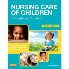 Nursing Care of Children, 4th Edition: Principles and Practice