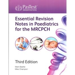 Essential Revision Notes in Paediatrics for the MRCPCH, 3rd Edition