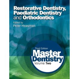 Master Dentistry, 3rd Edition Volume 2: Restorative Dentistry, Paediatric Dentistry and Orthodontics