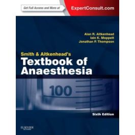 Smith and Aitkenhead's Textbook of Anaesthesia, International Edition, 6th Edition: Expert Consult - Online & Print