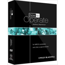 How to Operate: for MRCS candidates and other surgical trainees, includes 3 DVDs