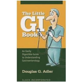 The Little GI Book: An Easily Digestible Guide to Understanding Gastroenterology