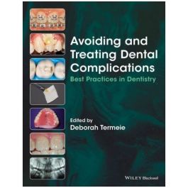Avoiding and Treating Dental Complications: Best Practices in Dentistry, 1st Edition