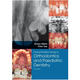 Clinical Problem Solving in Dentistry: Orthodontics and Paediatric Dentistry, 3rd Edition