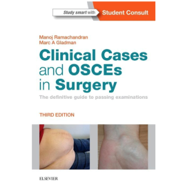 Clinical Cases and OSCEs in Surgery, 3rd Edition: The definitive guide to passing examinations