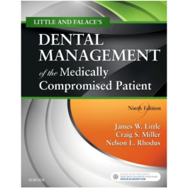 Little and Falace's Dental Management of the Medically Compromised Patient, 9th Edition