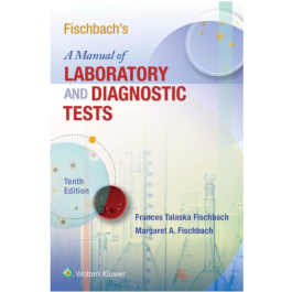 Fischbach's A Manual of Laboratory and Diagnostic Tests, 10th Edition, International Edition