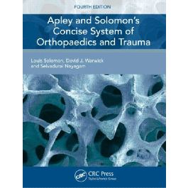 Apley and Solomon's Concise System of Orthopaedics and Trauma, 4th Edition