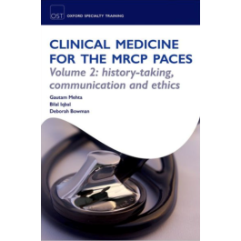 OST: Clinical Medicine for the MRCP PACES: Volume 2: History-Taking, Communication and Ethics