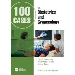 100 Cases in Obstetrics and Gynaecology, 3rd Edition