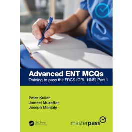 Advanced ENT MCQs: Training to pass the FRCS (ORL-HNS) Part 1