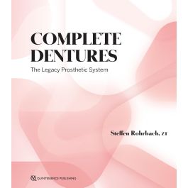 Complete Dentures: The Legacy Prosthetic System, 1st Edition