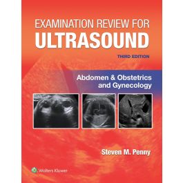 Examination Review for Ultrasound: Abdomen and Obstetrics & Gynecology, 3rd edition