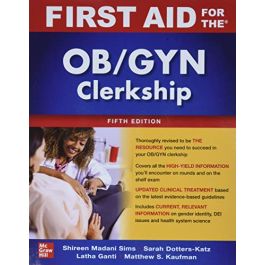 First Aid for the OB/GYN Clerkship, Fifth Edition (First Aid for the Obstetrics and Gynecology Clerkship)