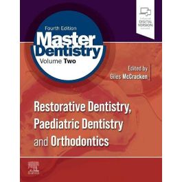 Master Dentistry Volume 2: Restorative Dentistry, Paediatric Dentistry and Orthodontics, 4th Edition