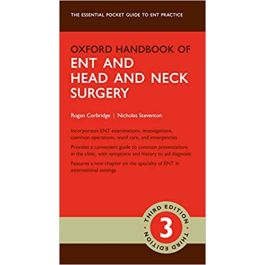 Oxford Handbook of ENT and Head and Neck Surgery, 3rd Edition