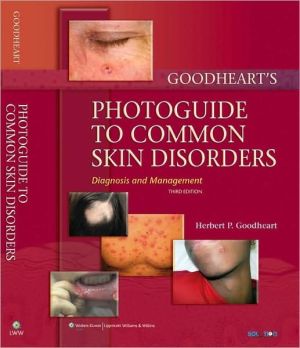 Goodheart's Photoguide to Common Skin Disorders Diagnosis and Management, 3rd edtion