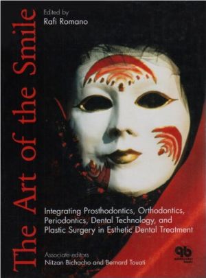 Art of the Smile: Integrating Prosthodontics, Orthodontics, Periodontics, Dental Technology, and Plastic Surgery in Esthetic Dental Treatment