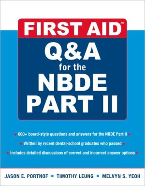 First Aid Q&A for the NBDE Part II, 1st EDitionJason Portnof, Timothy Leung