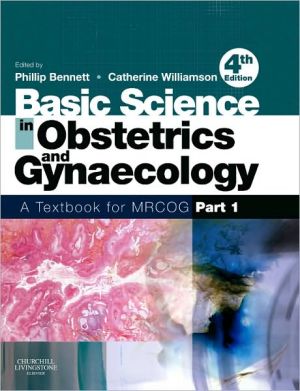 Basic Science in Obstetrics and Gynaecology: A Textbook for MRCOG Part 1 / Edition 4