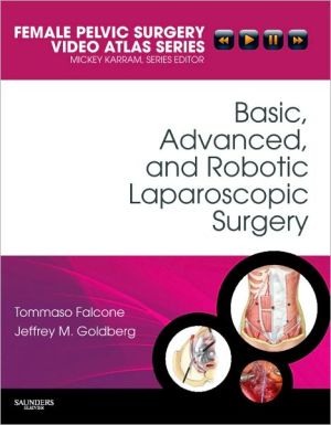 Basic, Advanced, and Robotic Laparoscopic Surgery: Female Pelvic Surgery Video Atlas Series