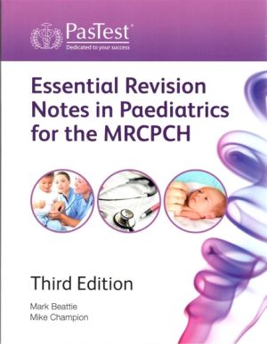Essential Revision Notes in Paediatrics for the Mrcpch, 3rd Edition