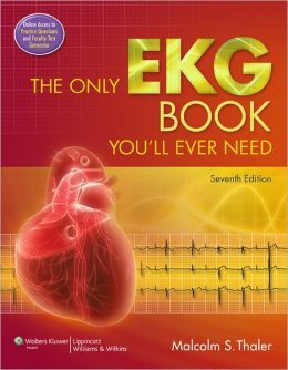 The Only EKG Book You'll Ever Need, 7th edition 
