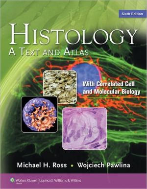 Histology: A Text and Atlas with Correlated Cell and Molecular Biology / Edition 6 