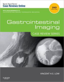 Gastrointestinal Imaging, 3rd Edition: Case Review Series