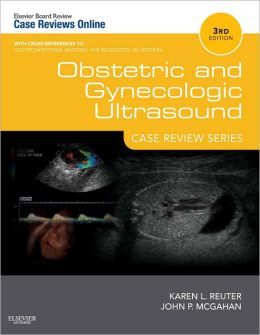 Obstetric and Gynecologic Ultrasound, 3rd Edition: Case Review Series