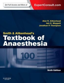 Smith and Aitkenhead's Textbook of Anaesthesia, International Edition, 6th Edition: Expert Consult - Online & Print