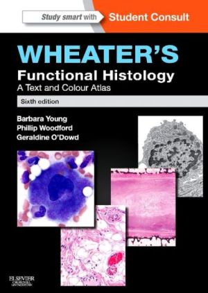 Wheater's Functional Histology, International Edition, 6th Edition: A Text and Colour Atlas