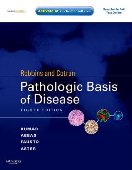 Robbins and Cotran Pathologic Basis of Disease, International Edition, 8th Edition