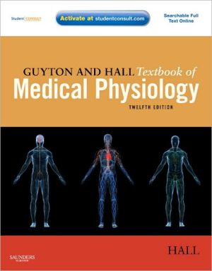 Guyton and Hall Textbook of Medical Physiology,with Student Consult Online Access, 12th Edition