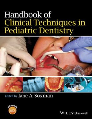 Handbook of Clinical Techniques in Pediatric Dentistry, 1st Edition