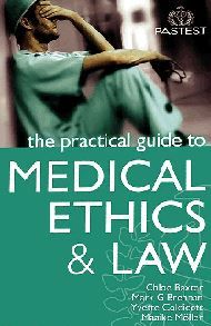 The Practical Guide to Medical Ethics and Law, 2nd edition