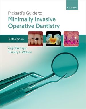 Pickard's Guide to Minimally Invasive Operative Dentistry, 10th edition