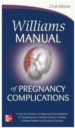 Williams Manual of Pregnancy Complications, 23rd edition