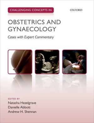 Challenging Concepts in Obstetrics and Gynaecology: Cases with Expert Commentary, 1st Edition