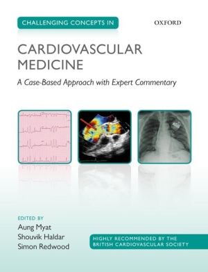 Challenging Concepts in Cardiovascular Medicine: A Case-Based Approach with Expert Commentary, 1st Edtion