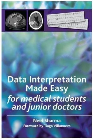 Data Interpretation Made Easy: For Medical Students and Junior Doctors, 1st Edition
