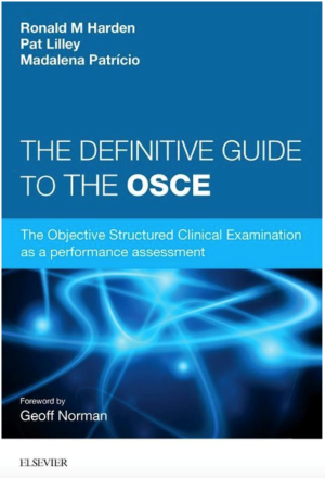 The Definitive Guide to the OSCE: The Objective Structured Clinical Examination as a performance assessment, 1st Edition