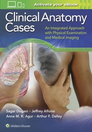 Clinical Anatomy Cases: An Integrated Approach with Physical Examination and Medical Imaging, 1st Edition