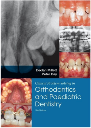 Clinical Problem Solving in Dentistry: Orthodontics and Paediatric Dentistry, 3rd Edition