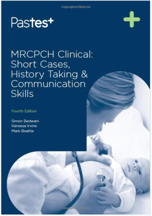 MRCPCH Clinical: Short Cases, History Taking & Communication Skills, 4th Edition