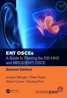 ENT OSCEs: A Guide to Passing the DO-HNS and MRCS (ENT) OSCE, Second Edition